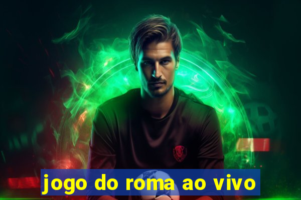 jogo do roma ao vivo